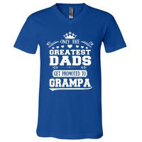 Only The Greatest Dads Get Promoted To Grampa Grandpa Meaningful Gift V-Neck T-Shirt