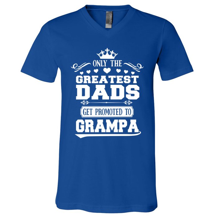 Only The Greatest Dads Get Promoted To Grampa Grandpa Meaningful Gift V-Neck T-Shirt