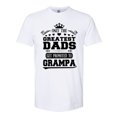 Only The Greatest Dads Get Promoted To Grampa Grandpa Meaningful Gift Softstyle CVC T-Shirt