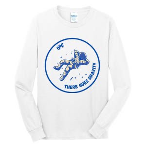 Ope There Goes Gravity Tall Long Sleeve T-Shirt