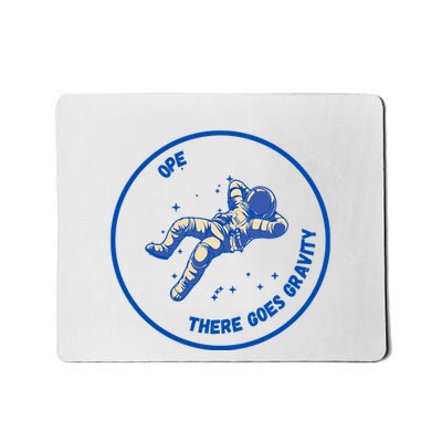 Ope There Goes Gravity Mousepad