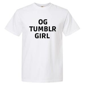 Og Tumblr Girl Funny Og Tumblr Girl Garment-Dyed Heavyweight T-Shirt