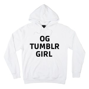 Og Tumblr Girl Funny Og Tumblr Girl Hoodie