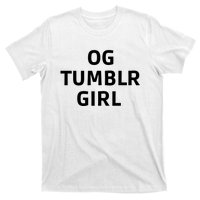 Og Tumblr Girl Funny Og Tumblr Girl T-Shirt