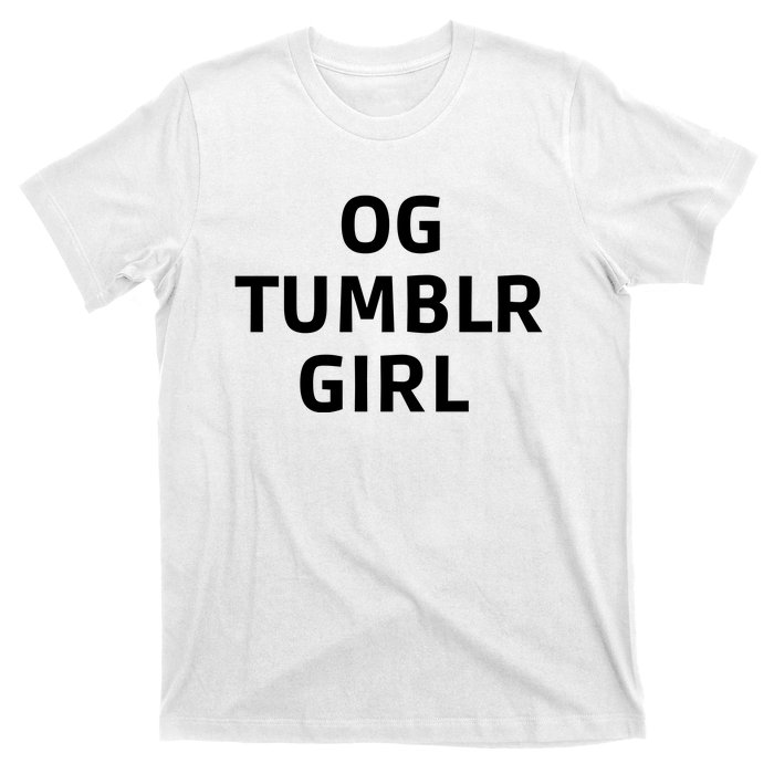 Og Tumblr Girl Funny Og Tumblr Girl T-Shirt