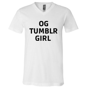 Og Tumblr Girl Funny Og Tumblr Girl V-Neck T-Shirt