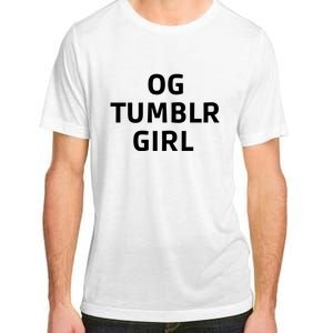 Og Tumblr Girl Funny Og Tumblr Girl Adult ChromaSoft Performance T-Shirt