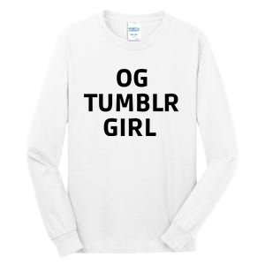 Og Tumblr Girl Funny Og Tumblr Girl Tall Long Sleeve T-Shirt