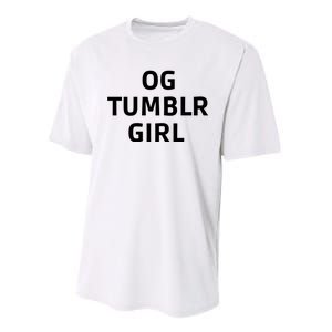 Og Tumblr Girl Funny Og Tumblr Girl Performance Sprint T-Shirt