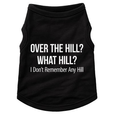 Over The Hill What Hill I DonT Remember Any Hill Doggie Tank