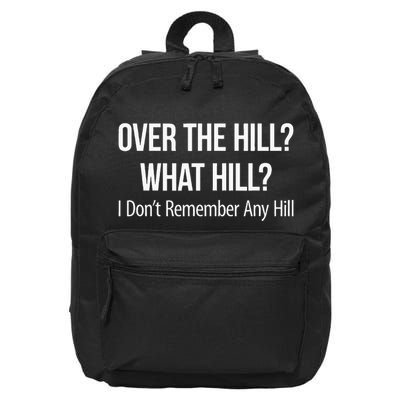 Over The Hill What Hill I DonT Remember Any Hill 16 in Basic Backpack