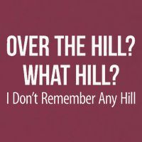 Over The Hill What Hill I DonT Remember Any Hill 16oz Travel Tumbler