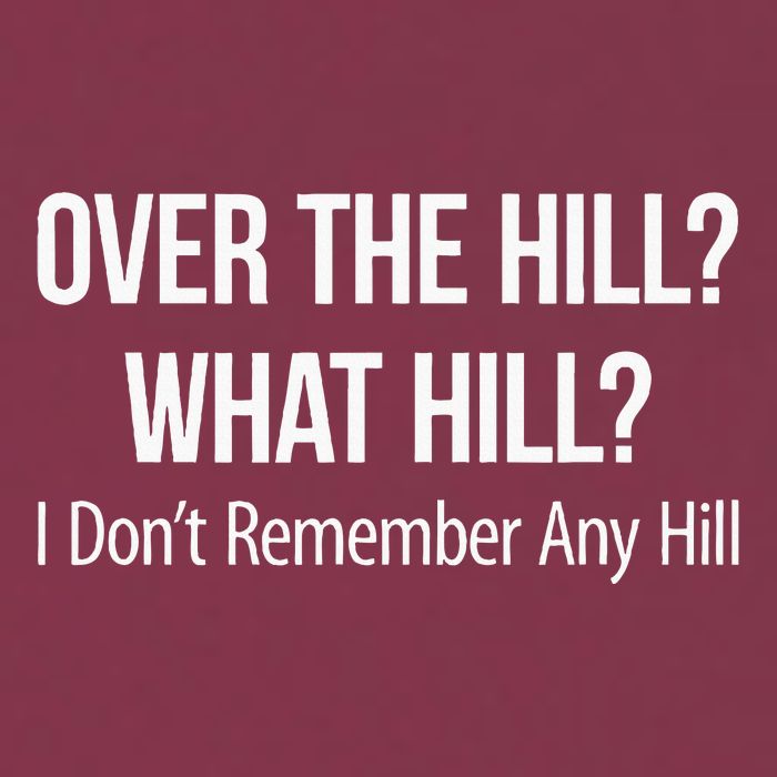Over The Hill What Hill I DonT Remember Any Hill 16oz Travel Tumbler