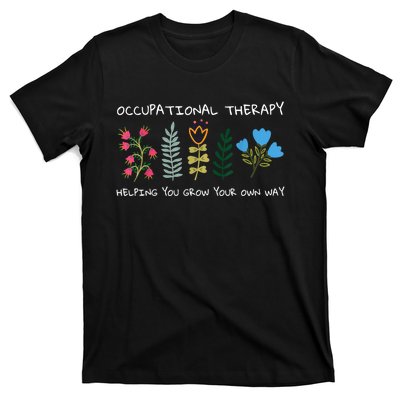 Occupational Therapy Helping You Grow Your Own Way Ot T-Shirt