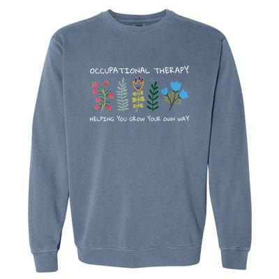 Occupational Therapy Helping You Grow Your Own Way Ot Garment-Dyed Sweatshirt