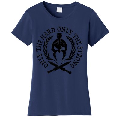 ONLY THE HARD ONLY THE STRONG SPARTAN Women's T-Shirt