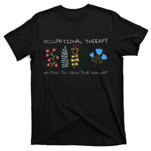 Occupational Therapy Helping You Grow Your Own Way Ot T-Shirt