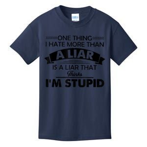 One Thing I Hate More Than A Liar Is A Liar That Thinks Kids T-Shirt