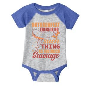 Oktoberfest There Is No Such Thing As Too Much Sausage Gift Infant Baby Jersey Bodysuit