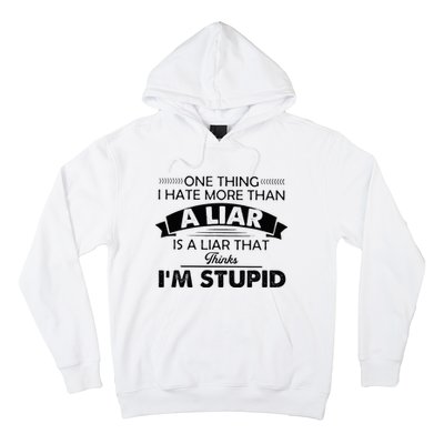 One Thing I Hate More Than A Liar Is A Liar That Thinks Hoodie