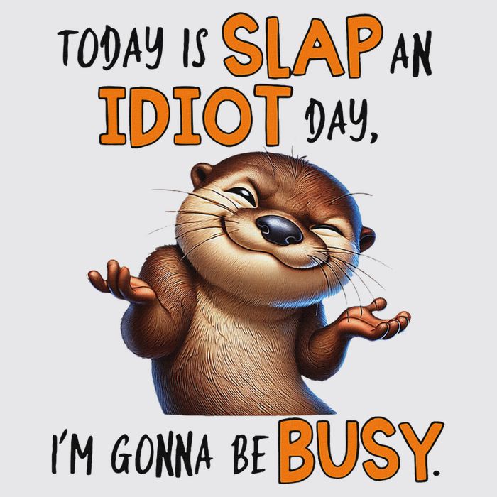 Otter Today Is Slap An Idiot Day IM Gonna Be Busy Womens Funnel Neck Pullover Hood