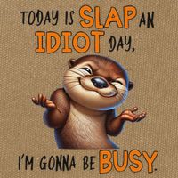 Otter Today Is Slap An Idiot Day IM Gonna Be Busy Cotton Canvas Backpack