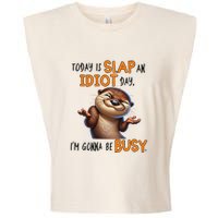Otter Today Is Slap An Idiot Day IM Gonna Be Busy Garment-Dyed Women's Muscle Tee