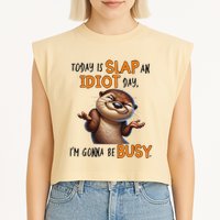 Otter Today Is Slap An Idiot Day IM Gonna Be Busy Garment-Dyed Women's Muscle Tee