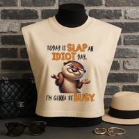 Otter Today Is Slap An Idiot Day IM Gonna Be Busy Garment-Dyed Women's Muscle Tee