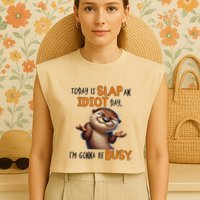 Otter Today Is Slap An Idiot Day IM Gonna Be Busy Garment-Dyed Women's Muscle Tee