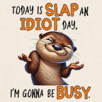 Otter Today Is Slap An Idiot Day IM Gonna Be Busy Garment-Dyed Women's Muscle Tee