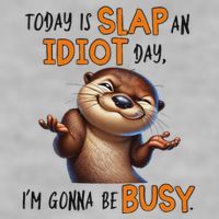 Otter Today Is Slap An Idiot Day IM Gonna Be Busy Ladies PosiCharge Tri-Blend Wicking Tank