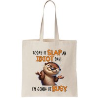Otter Today Is Slap An Idiot Day IM Gonna Be Busy Bag