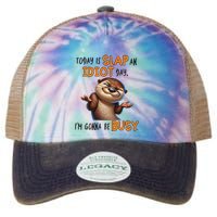 Otter Today Is Slap An Idiot Day IM Gonna Be Busy Legacy Tie Dye Trucker Hat