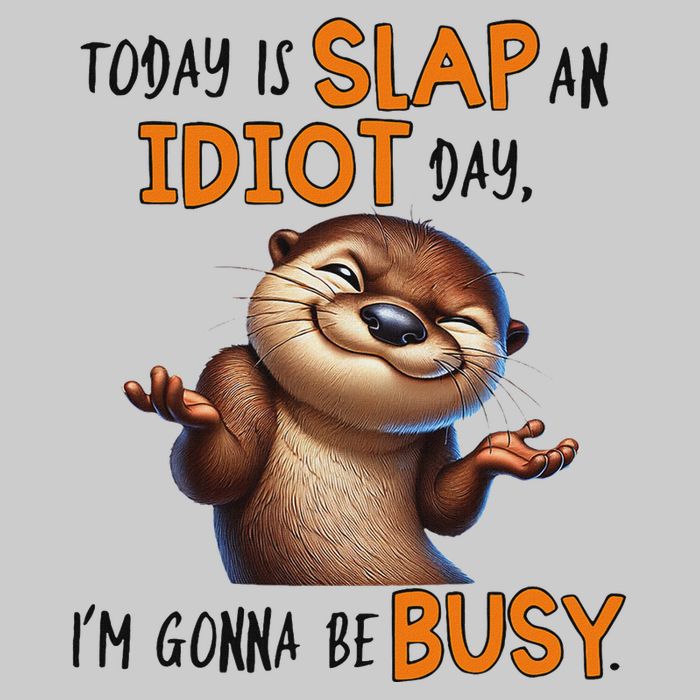 Otter Today Is Slap An Idiot Day IM Gonna Be Busy Tie-Dye T-Shirt