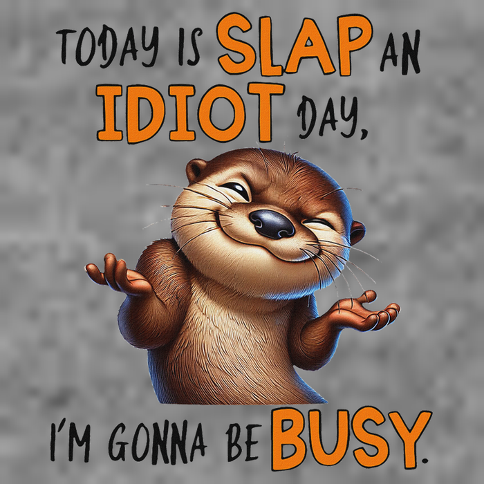 Otter Today Is Slap An Idiot Day IM Gonna Be Busy 7-Panel Snapback Hat