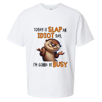 Otter Today Is Slap An Idiot Day IM Gonna Be Busy Sueded Cloud Jersey T-Shirt