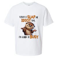Otter Today Is Slap An Idiot Day IM Gonna Be Busy Sueded Cloud Jersey T-Shirt