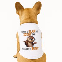 Otter Today Is Slap An Idiot Day IM Gonna Be Busy Doggie Tank