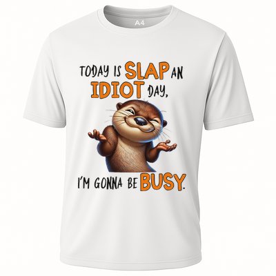 Otter Today Is Slap An Idiot Day IM Gonna Be Busy Performance Shirt