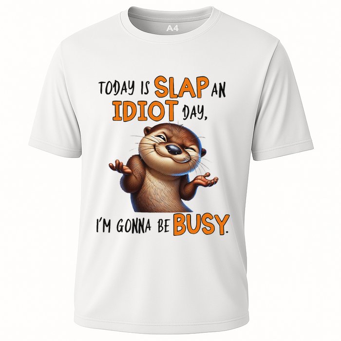 Otter Today Is Slap An Idiot Day IM Gonna Be Busy Performance Shirt