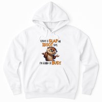 Otter Today Is Slap An Idiot Day IM Gonna Be Busy Hoodie