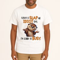 Otter Today Is Slap An Idiot Day IM Gonna Be Busy Tall T-Shirt