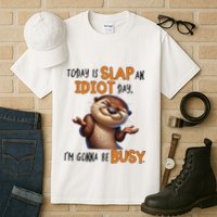 Otter Today Is Slap An Idiot Day IM Gonna Be Busy Tall T-Shirt