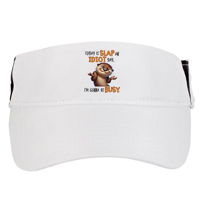 Otter Today Is Slap An Idiot Day IM Gonna Be Busy Adult Drive Performance Visor