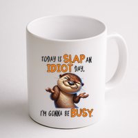 Otter Today Is Slap An Idiot Day IM Gonna Be Busy Mug