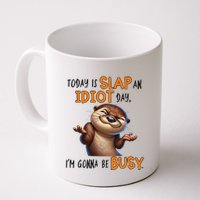 Otter Today Is Slap An Idiot Day IM Gonna Be Busy Mug