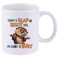 Otter Today Is Slap An Idiot Day IM Gonna Be Busy 11oz C Handle Ceramic Mug
