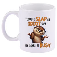 Otter Today Is Slap An Idiot Day IM Gonna Be Busy 11oz C Handle Ceramic Mug