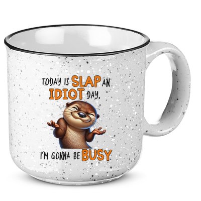 Otter Today Is Slap An Idiot Day IM Gonna Be Busy 15oz Campfire Ceramic Mug